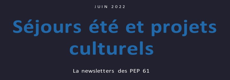 Newsletter des PEP 61 – Juin 2022